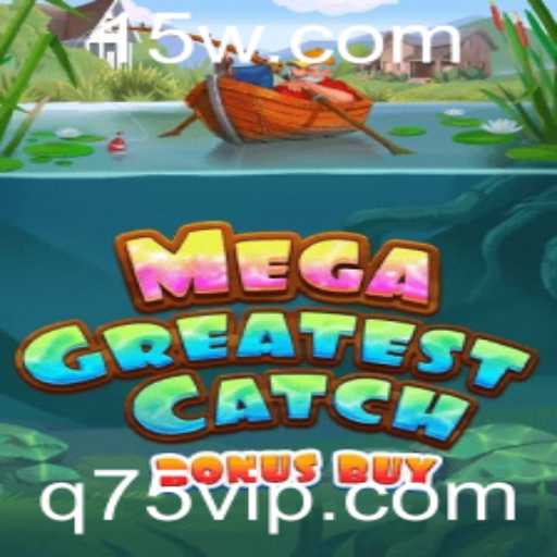 Descubra o Fascinante Mundo de MegaGreatestCatchBonusBuy: O Jogo de Aventura que Conquista o Público